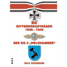 Die Ritterkreuzträger 1939-1945 des KG 2 Holzhammer - Ralf Schumann