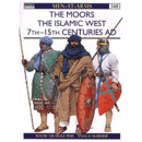 The Moors, The Islamic West 7th -15th Centuries AD (MAA...