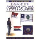 Flags of the American Civil War 3: State & Volunteer...