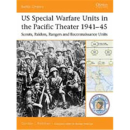 US Special Warfare Units in the Pacific Theater 1941-45...