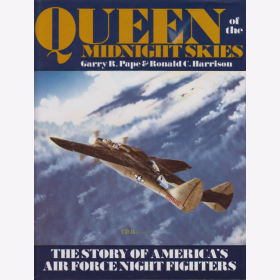 Queen of the Midnight Skies - The Story of Americas Air Force Night Fighters - Pape / Harrison