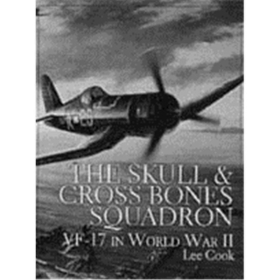The Skull & Crossbones Squadrons - VF-17 in World War II - Lee Cook