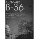 Convair B-36 - A Comprehensive History of Americas...