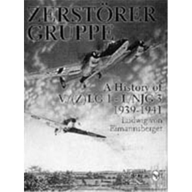 Zerstörergruppe - A History of V./(Z) LG 1 - I./NJG 3 1939 -1941
