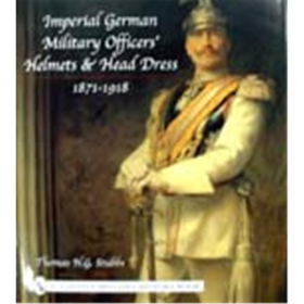 Imperial German Military Officers Helmets & Head Dress 1871-1918