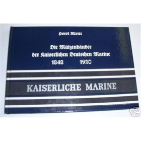 Rivier Die Mützenbänder der Kaiserlichen Deutschen Marine 1848-1920