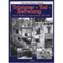 Trümmer - Tod - Befreiung Der 2. Weltkrieg im Kreis...