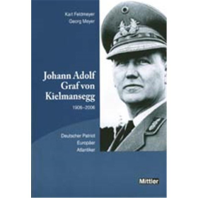 JOHANN ADOLF GRAF VON KIELMANNSEGG 1906-2006. Deutscher Patriot - Europäer - Atlantiker.