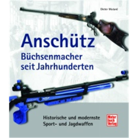 Anschütz: Büchsenmacher seit Jahrhunderten - Historische und modernste Sport und Jagdwaffen