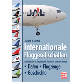Internationale Fluggesellschaften - auf Flughäfen in Deutschland, Österreich und der Schweiz / Daten.Flugzeuge.Geschichte