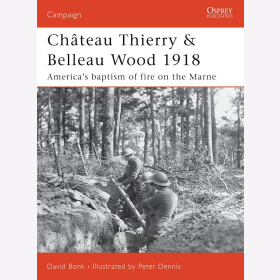 Chateau Thierry & Belleau Wood 1918 - Americas baptism of fire on the Marne Osprey Campaign (CAM Nr. 177)