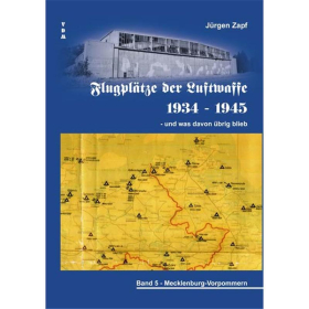 Flugplätze der Luftwaffe 1934-1945 und was davon übrig blieb - Band 5 Mecklenburg-Vorpommern - Jürgen Zapf